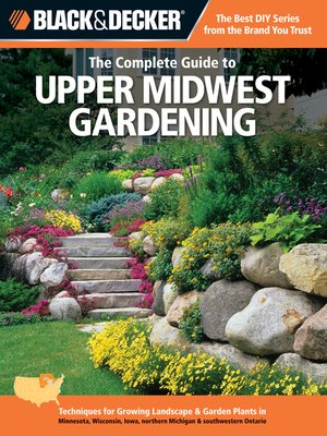 cover image of Black & Decker the Complete Guide to Upper Midwest Gardening